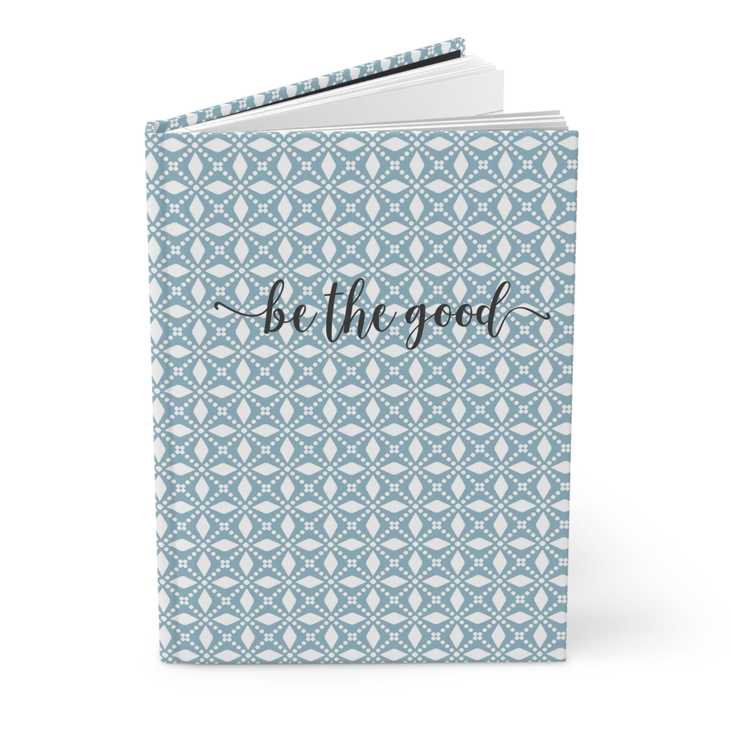 be the good - Self Love - Inspirational Quote - Baby Blue 13 - Hardcover Journal Matte