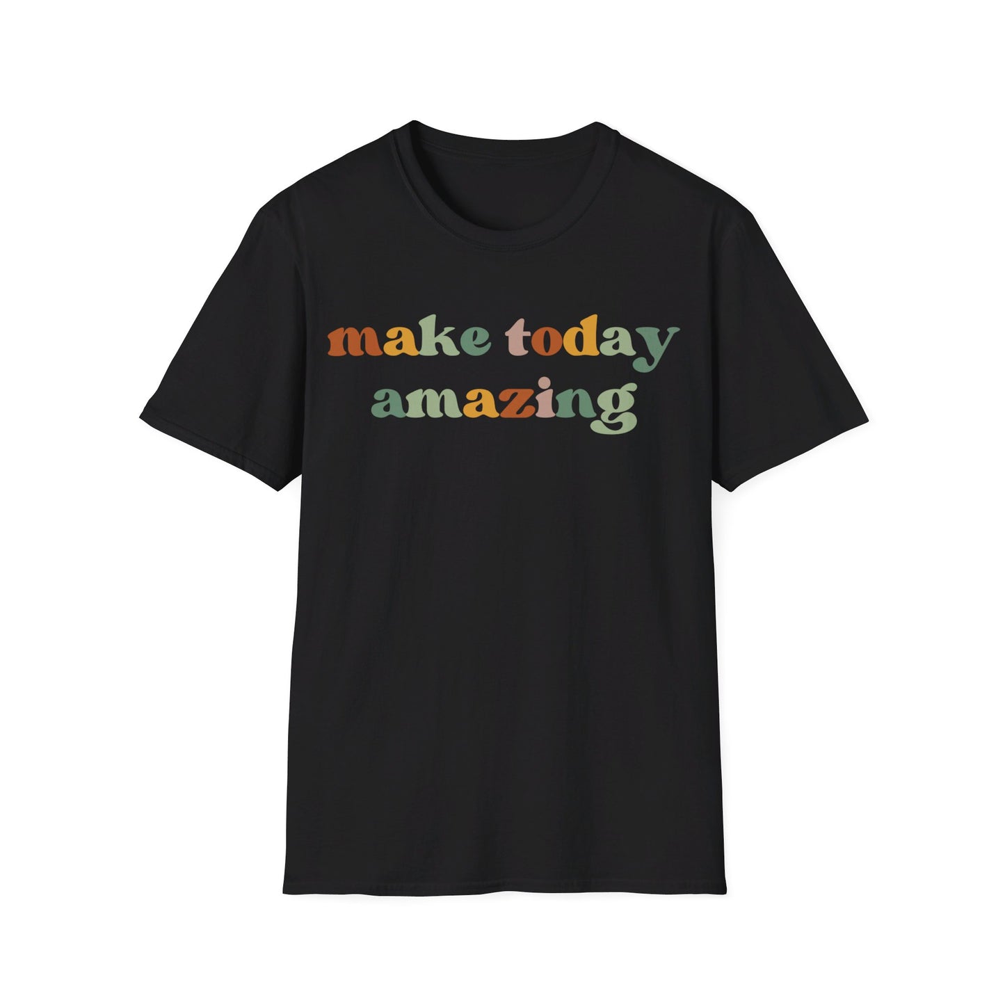make today amazing - Unisex Softstyle T-Shirt