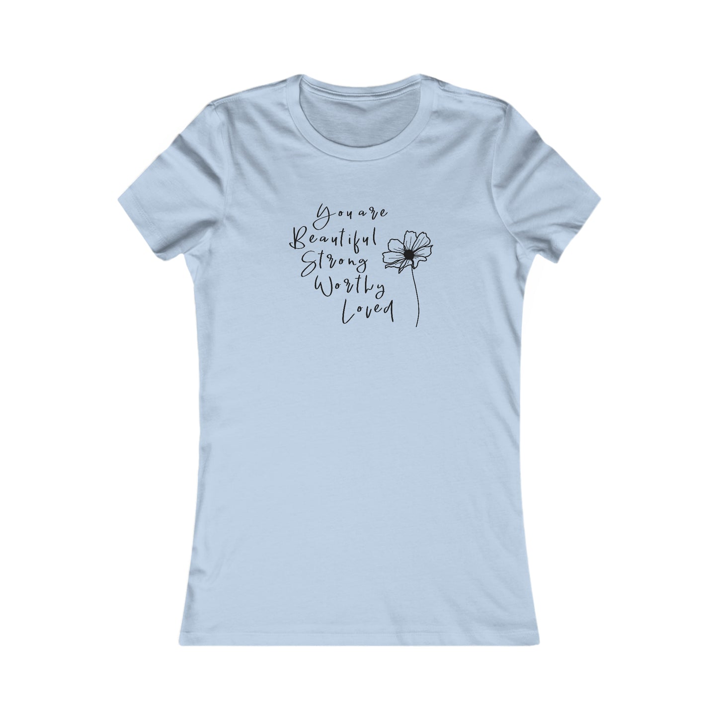 Beautiful, Strong, Worthy, Loved - Women's Favorite Tee