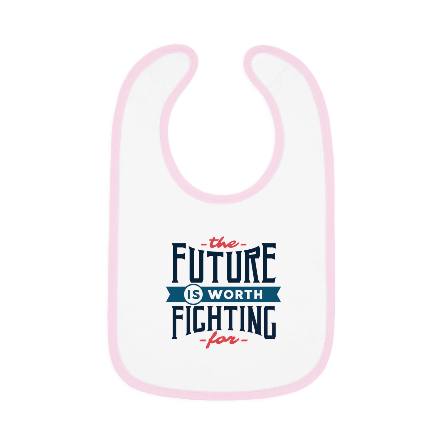 The Future is Worth Fighting For - Baby Contrast Trim Jersey Bib