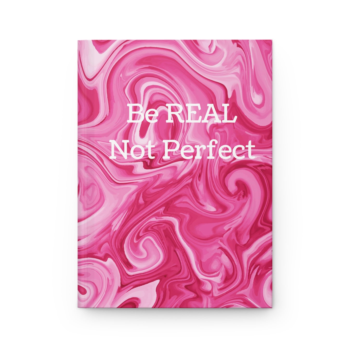 Be REAL Not Perfect - Bright Pink Marble - Hardcover Lined Journal Matte