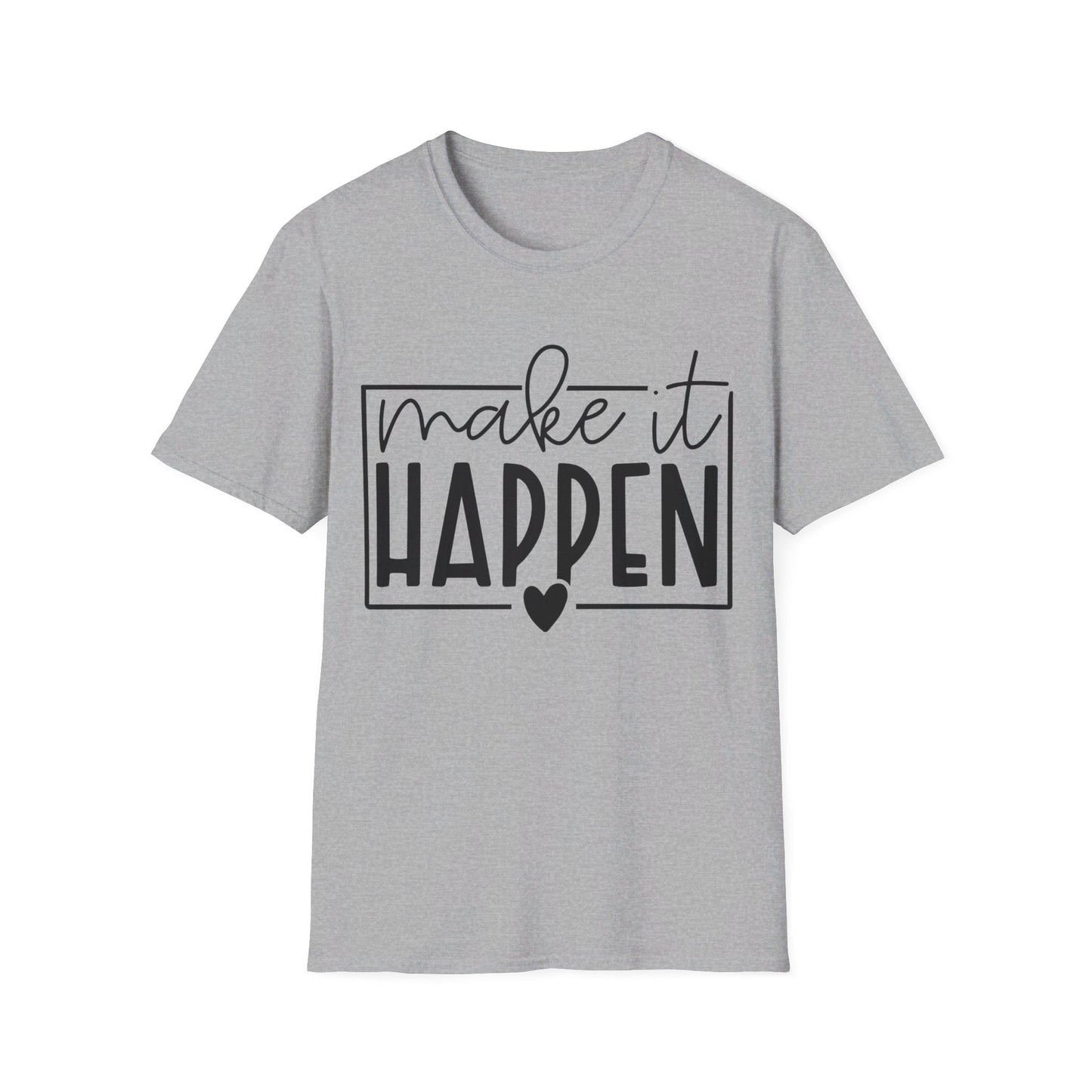 Make it Happen - Unisex Softstyle T-Shirt