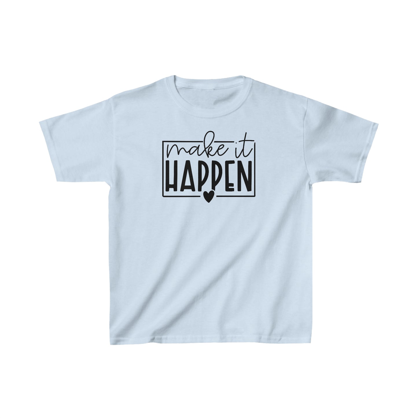 Make it Happen - Inspirational - Motivational - Kids Heavy Cotton Tee