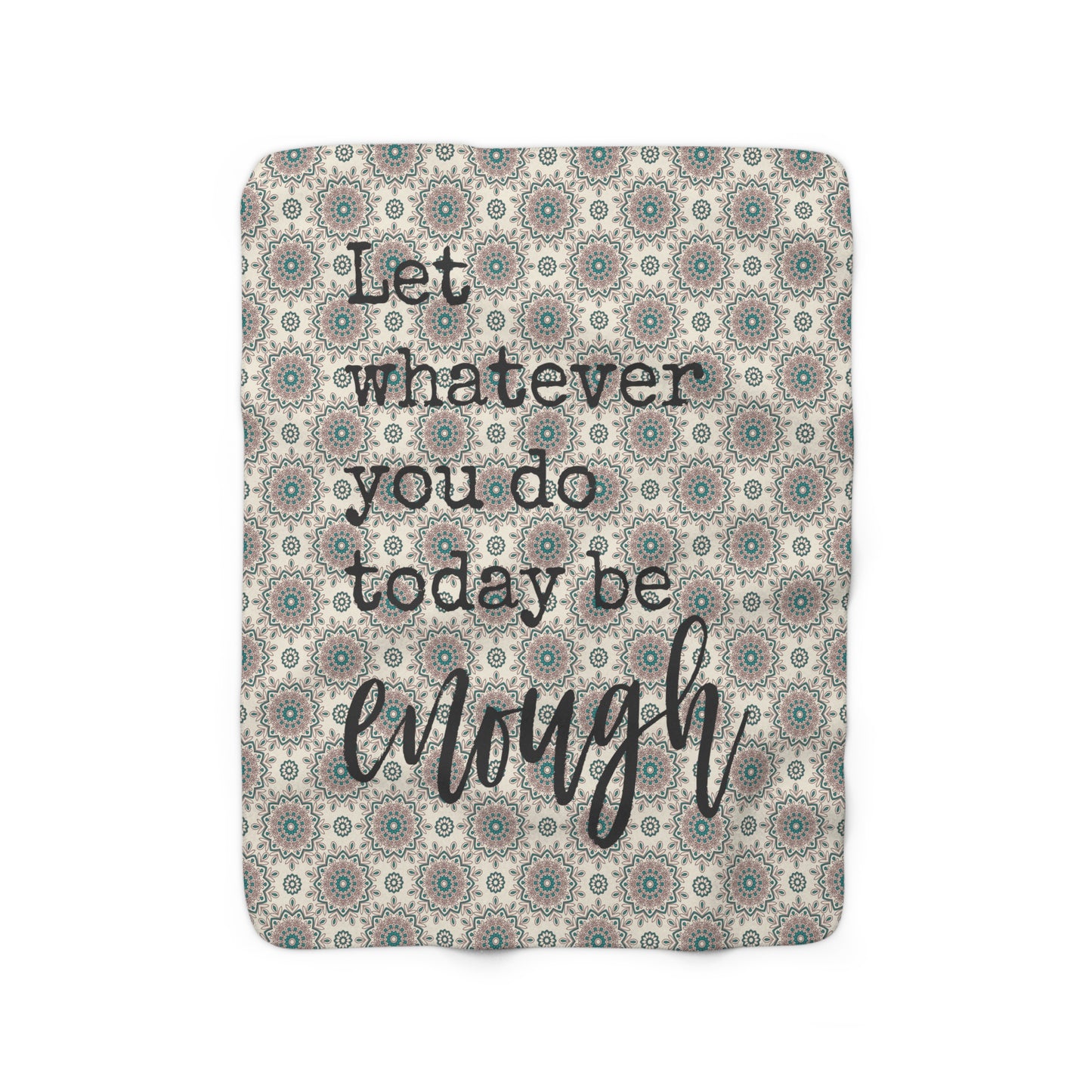 Beautiful, Cozy, Soft - Amazing - Blue Boho Mandala 10 - Let Whatever You Do Today Be Enough - Inspirational Quote - Sherpa Fleece Blanket