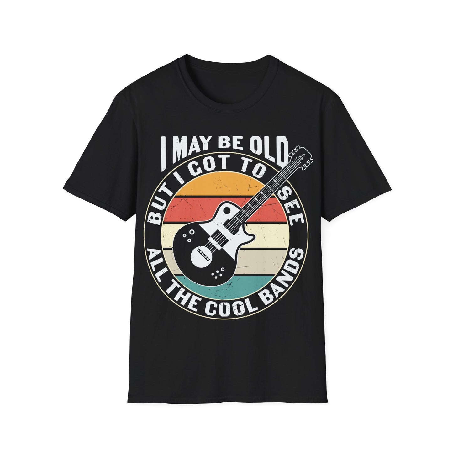 I May Be Old, but I Got to See All the Cool Bands - Unisex Softstyle T-Shirt