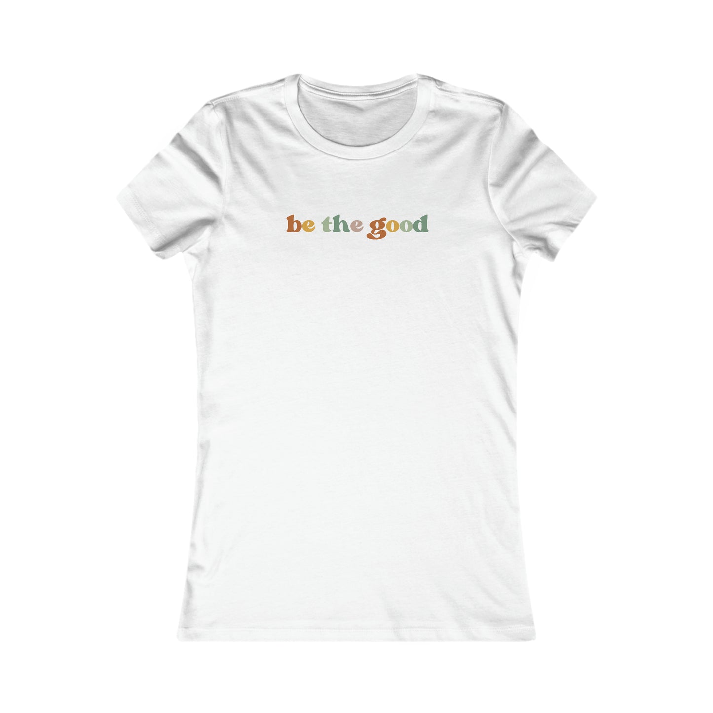 be the good - Women's Favorite Tee