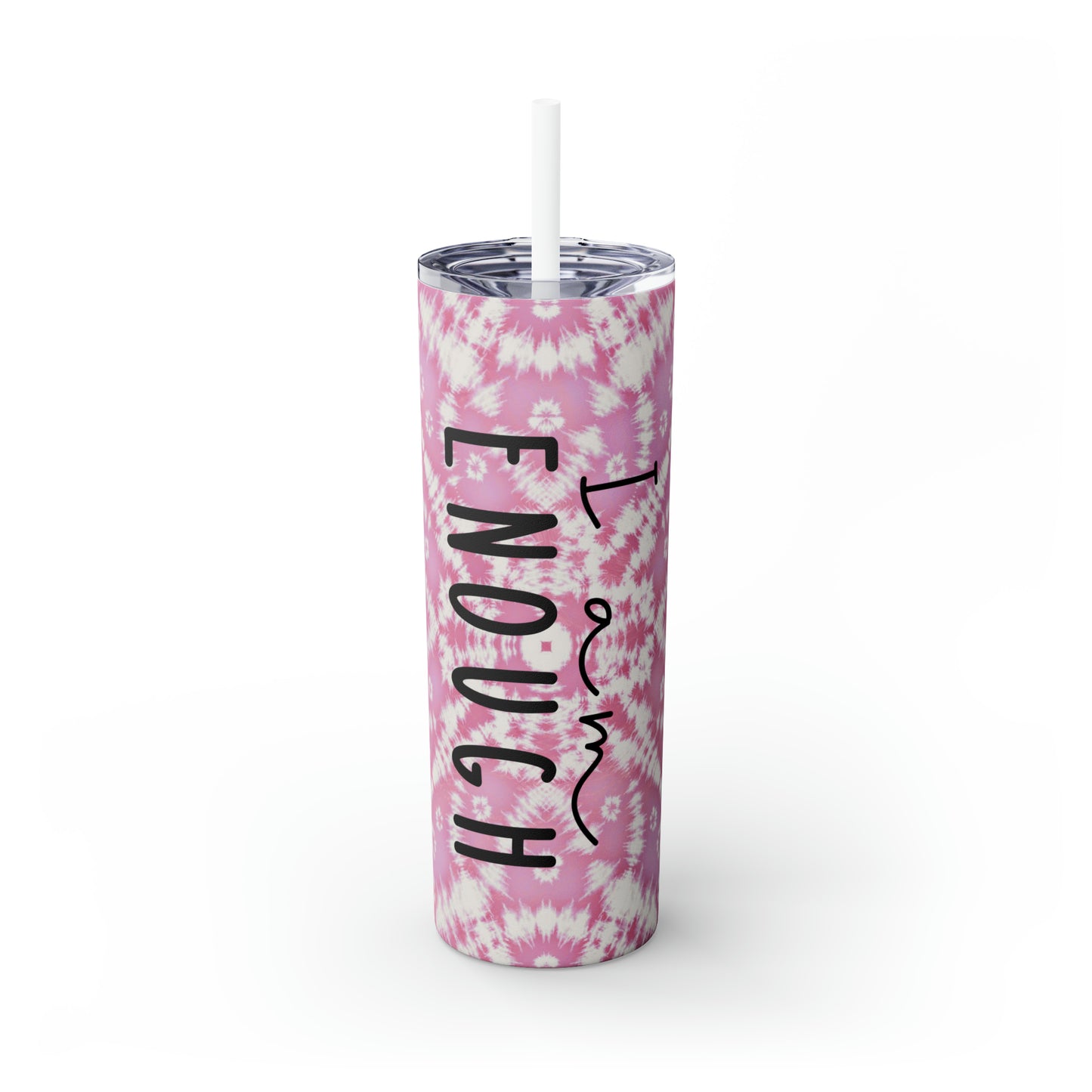 I Am Enough - Pink Batik - Skinny Tumbler with Straw, 20oz - Stainless Steel