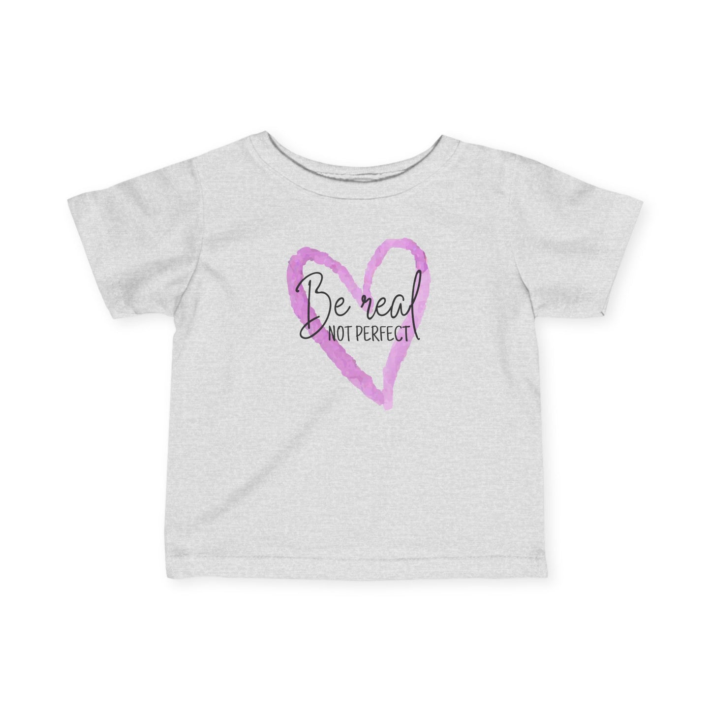Be Real, Not Perfect - Infant Fine Jersey Tee