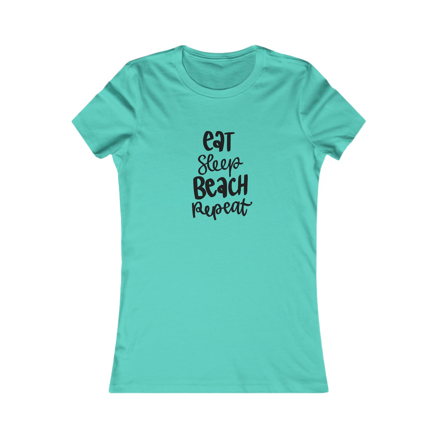Eat, Sleep, Beach, Repeat - Women's Favorite Tee