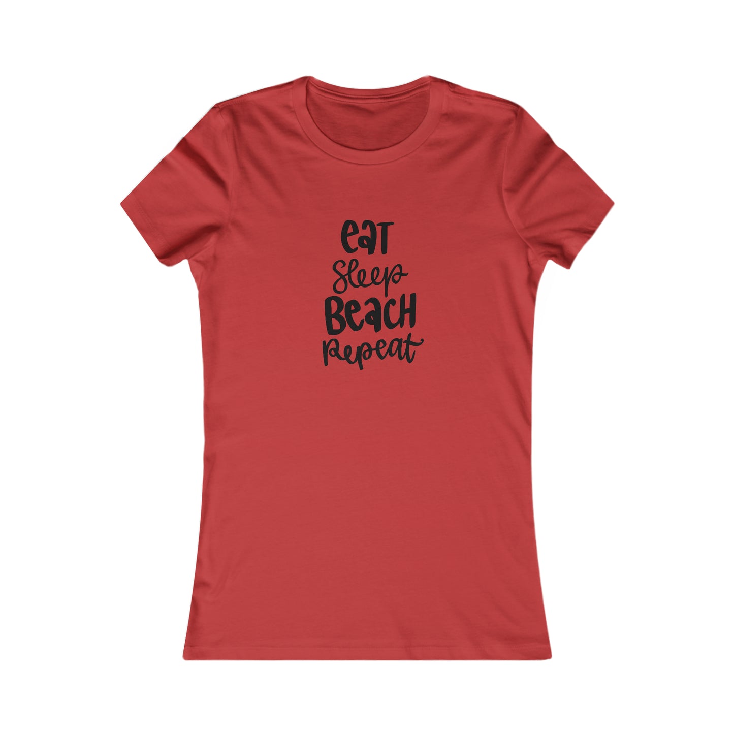 Eat, Sleep, Beach, Repeat - Women's Favorite Tee