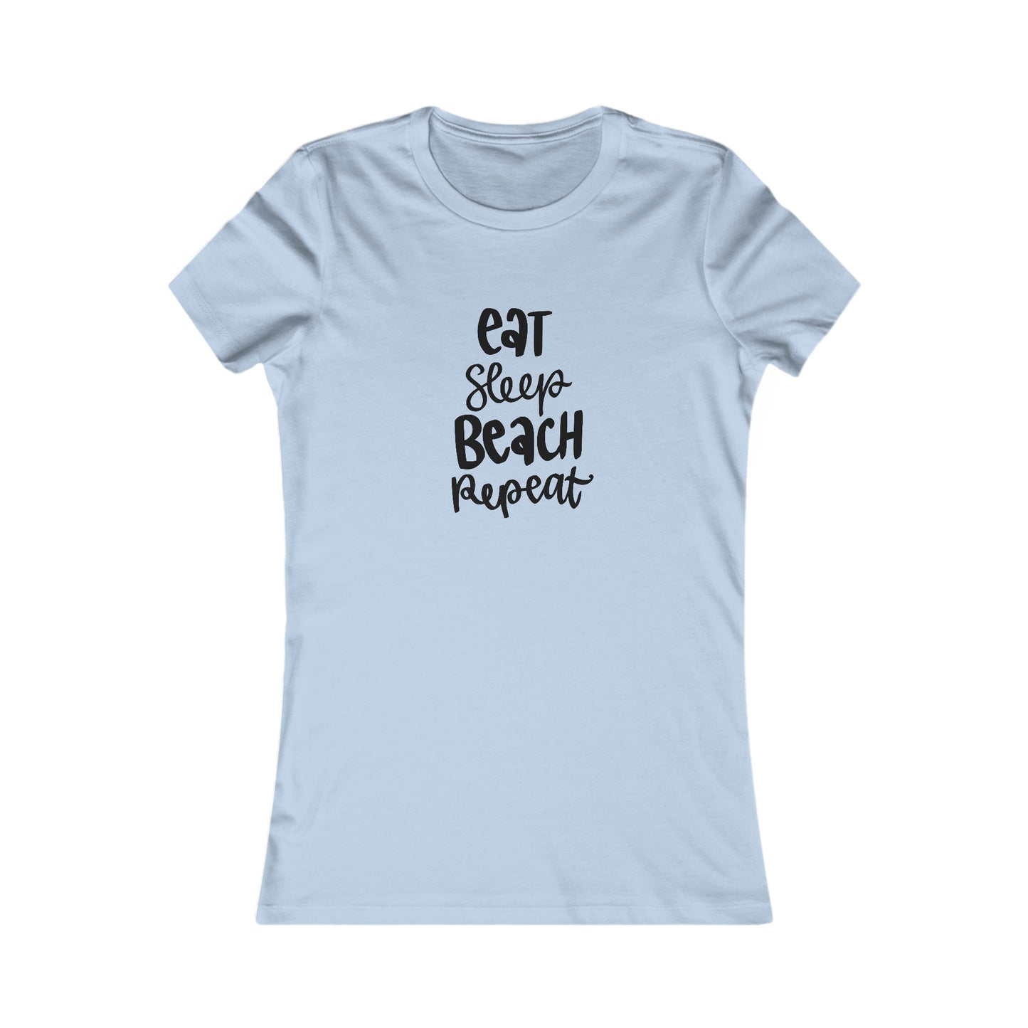 Eat, Sleep, Beach, Repeat - Women's Favorite Tee