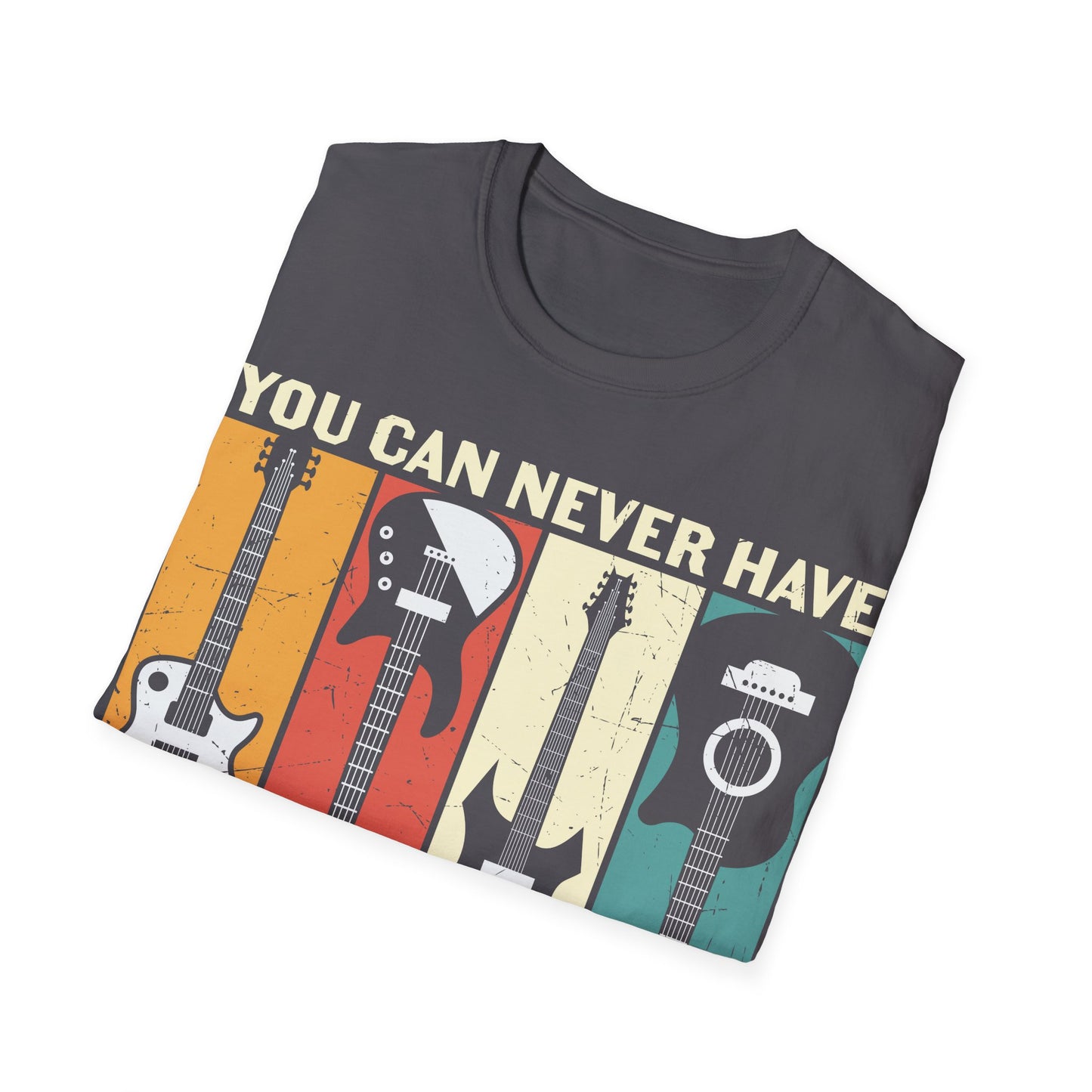 You Can Never Have Too Many Guitars - Unisex Softstyle T-Shirt
