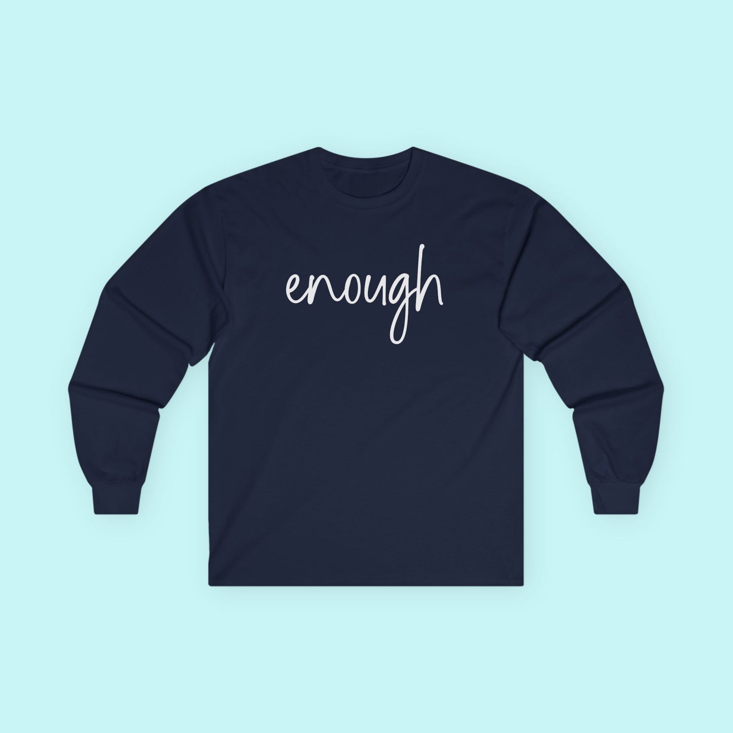 "Enough" - Minimalist Mental Health T-Shirt - Empowering Self-Worth Long Sleeve Tee