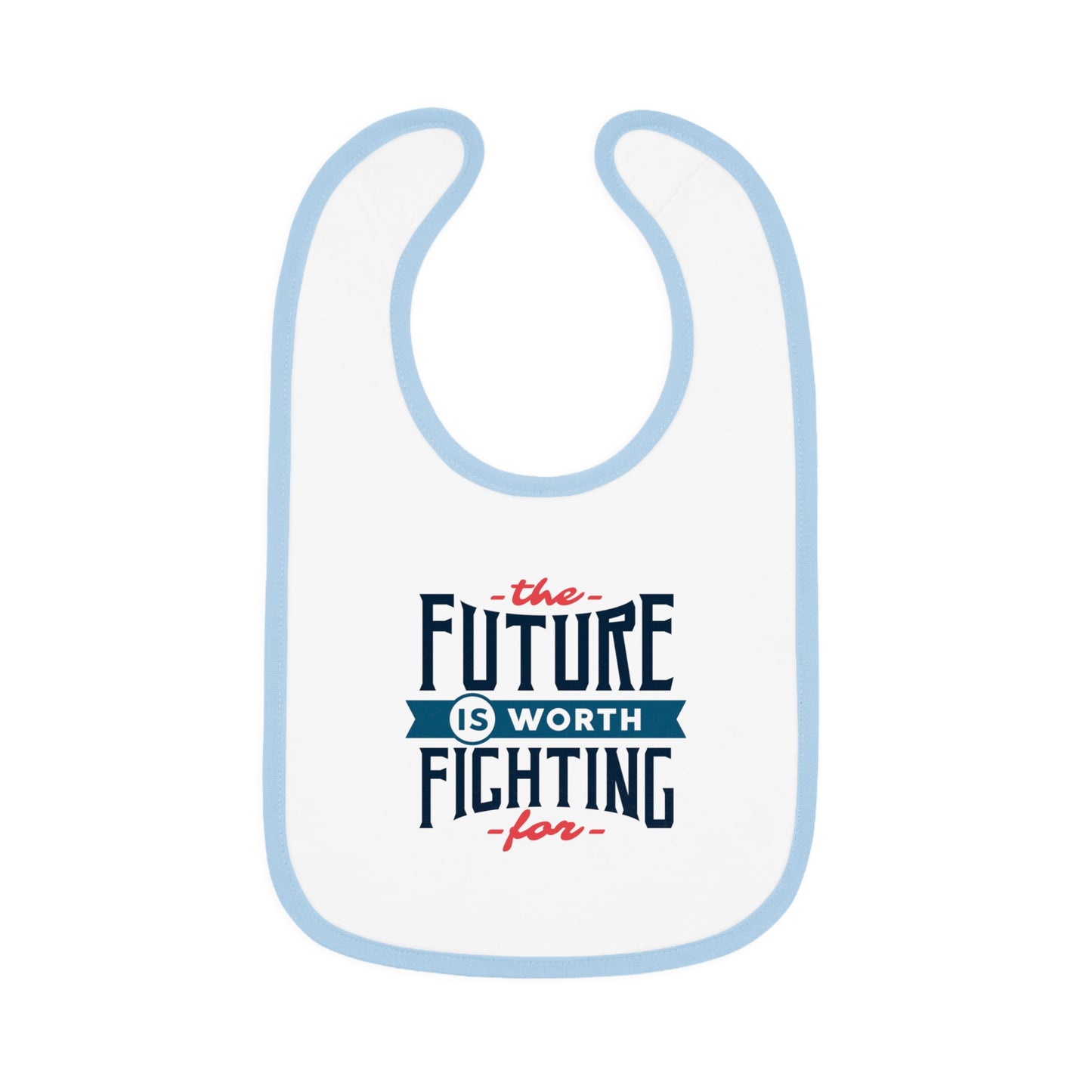 The Future is Worth Fighting For - Baby Contrast Trim Jersey Bib