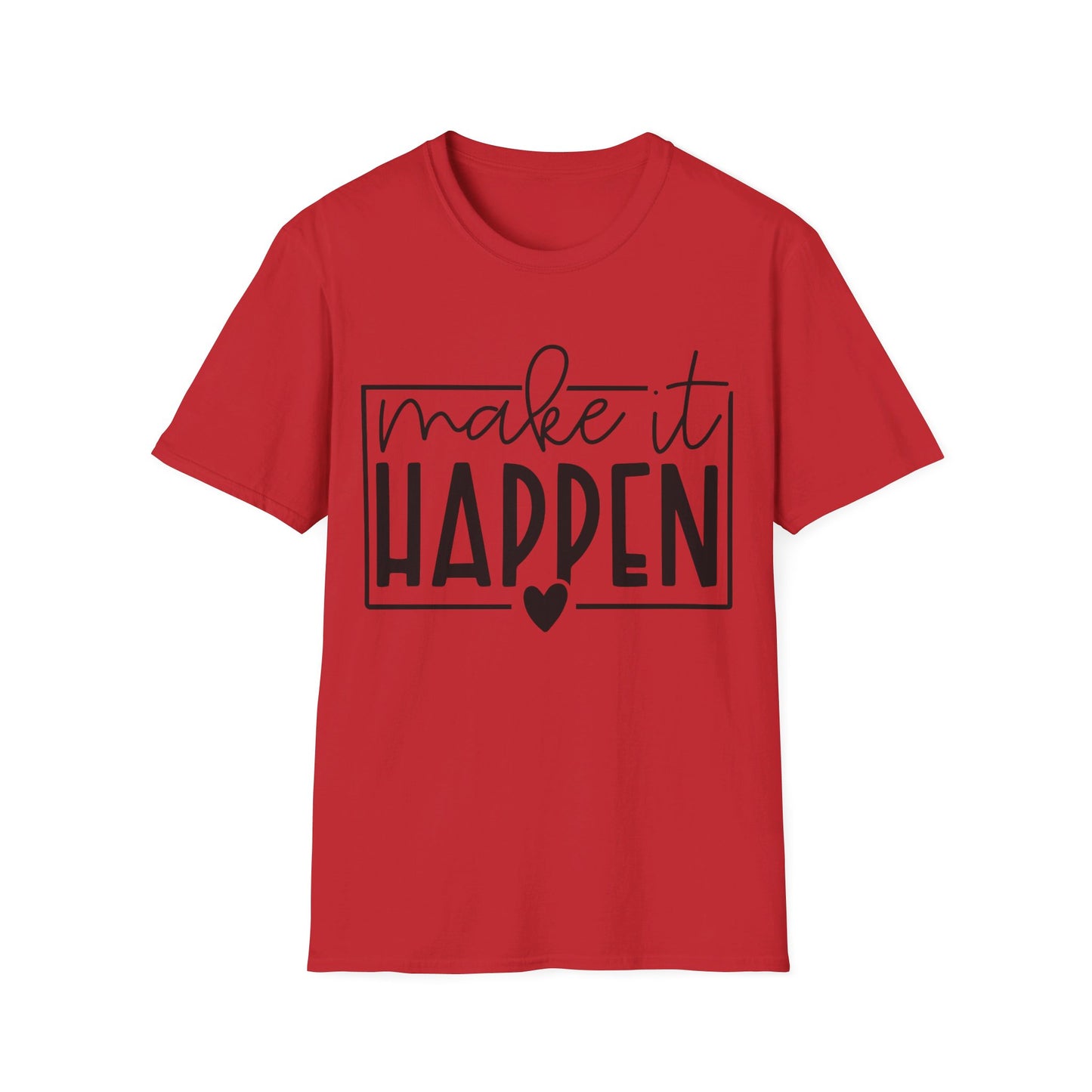 Make it Happen - Unisex Softstyle T-Shirt