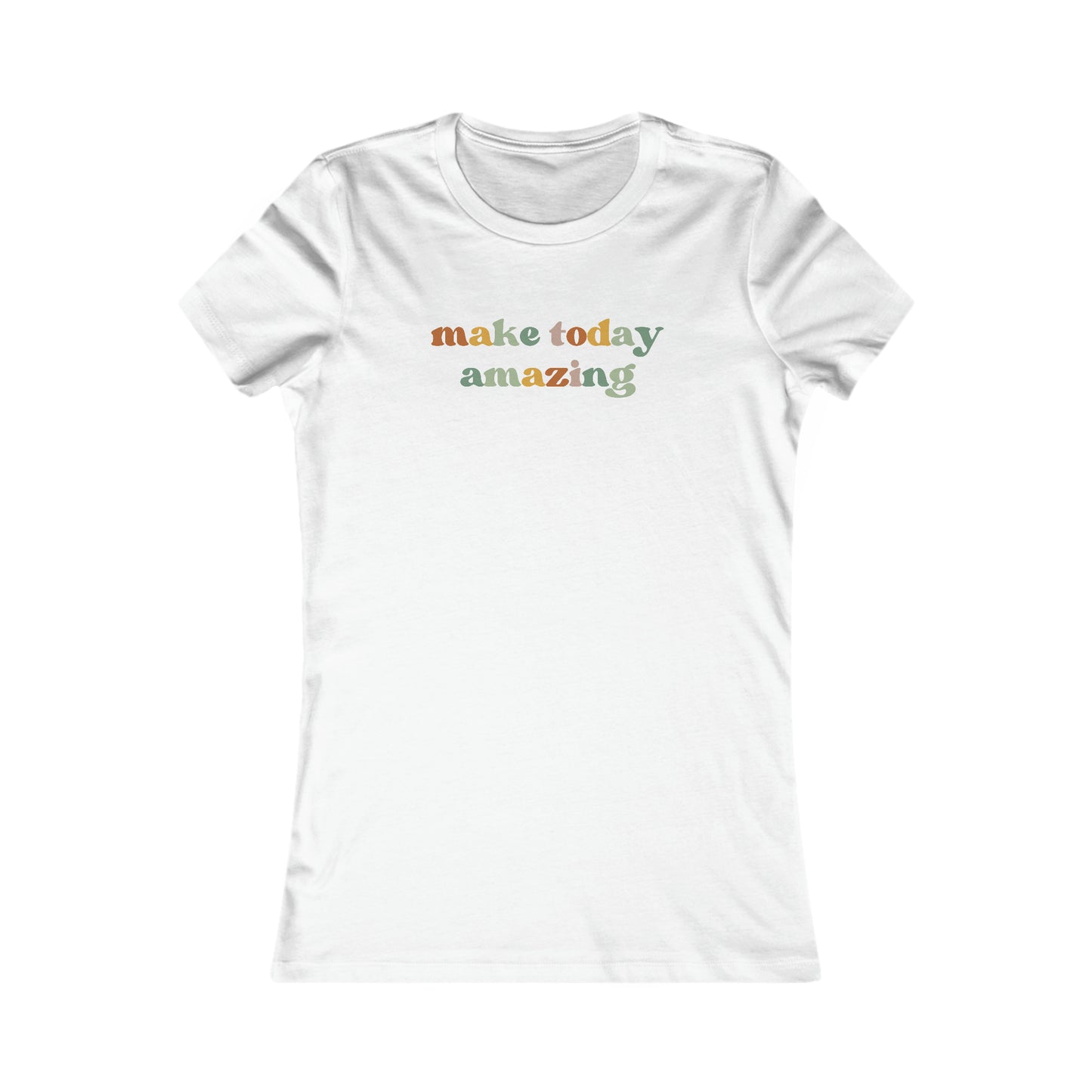 Make today amazing - Women's Favorite Tee