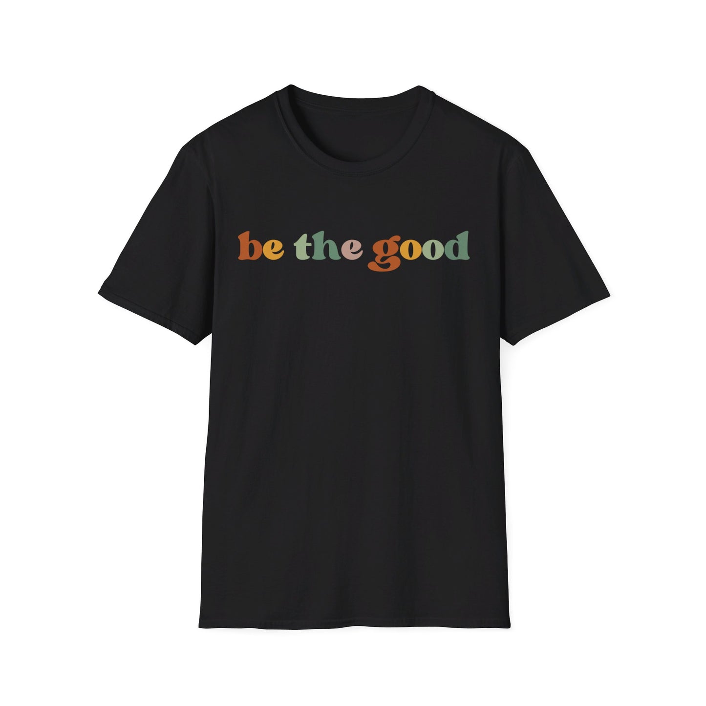 be the good - Unisex Softstyle T-Shirt