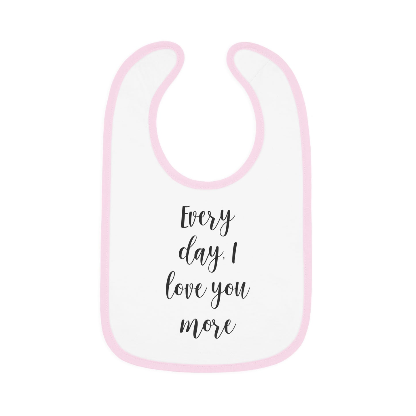 Every Day I Love You More - Baby Contrast Trim Jersey Bib