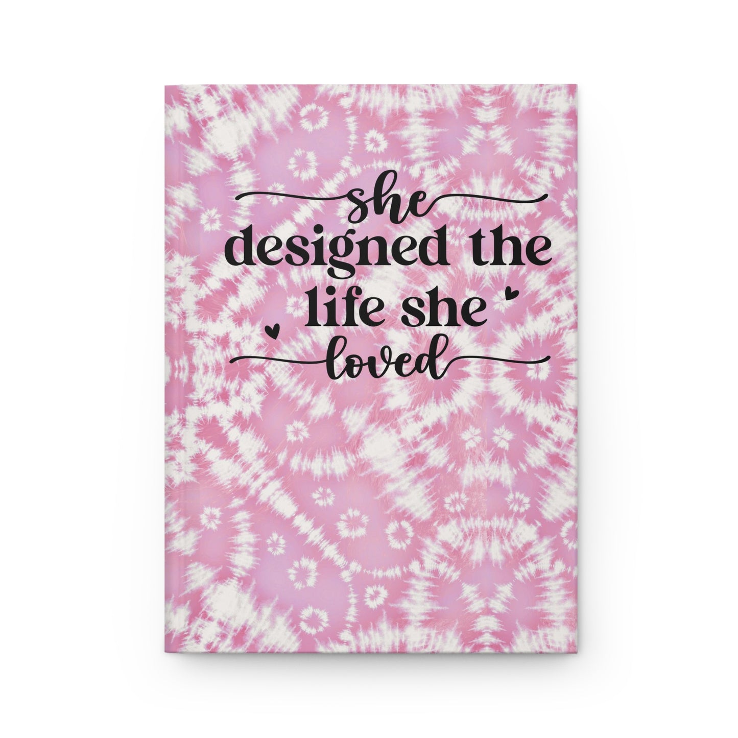 She Designed the Life She Loved - Light Pink Batik - Hardcover Lined Journal Matte