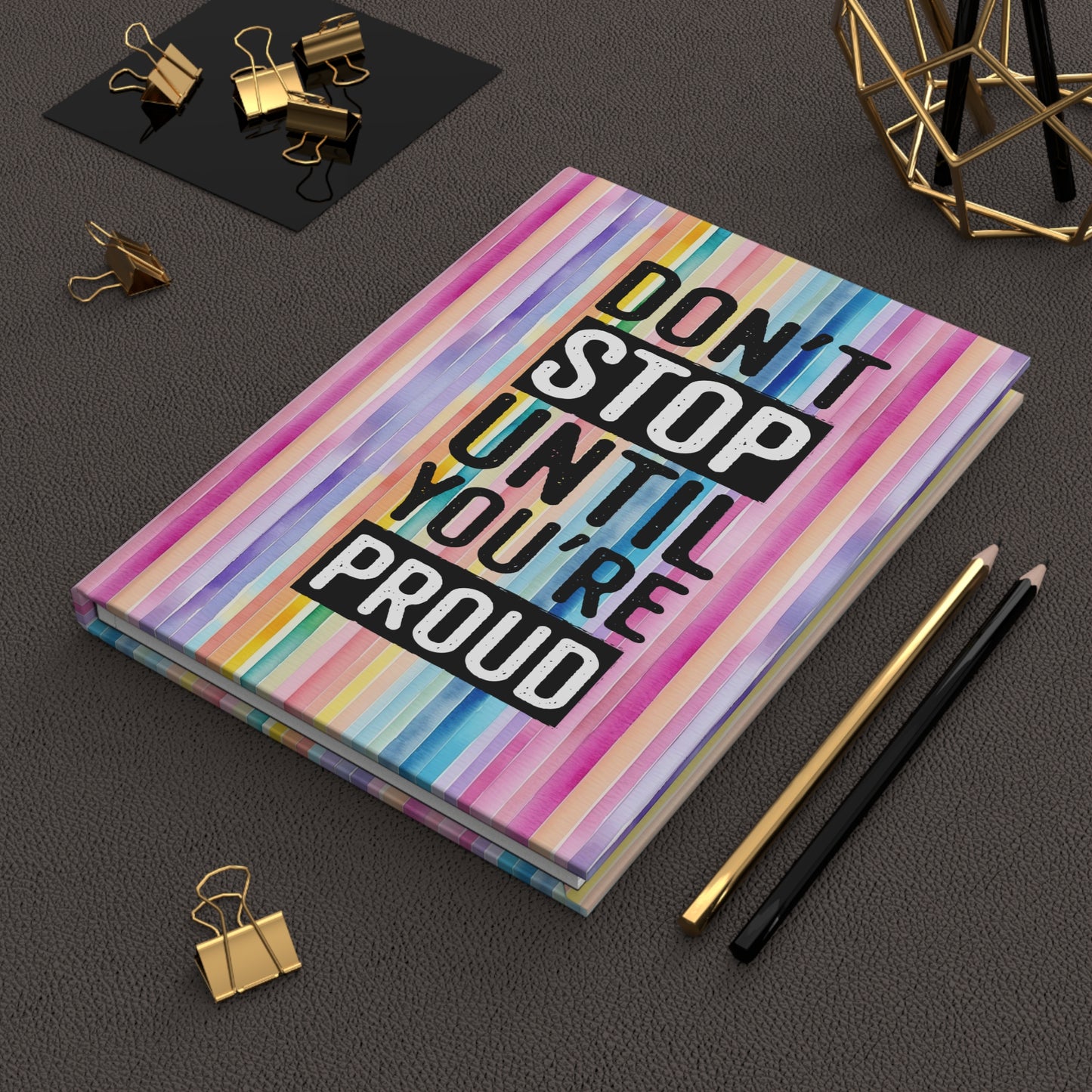 Don't Stop Until You're Proud - Self Love - Inspirational Quote  - Rainbow Watercolor Vertical - Hardcover Journal Matte