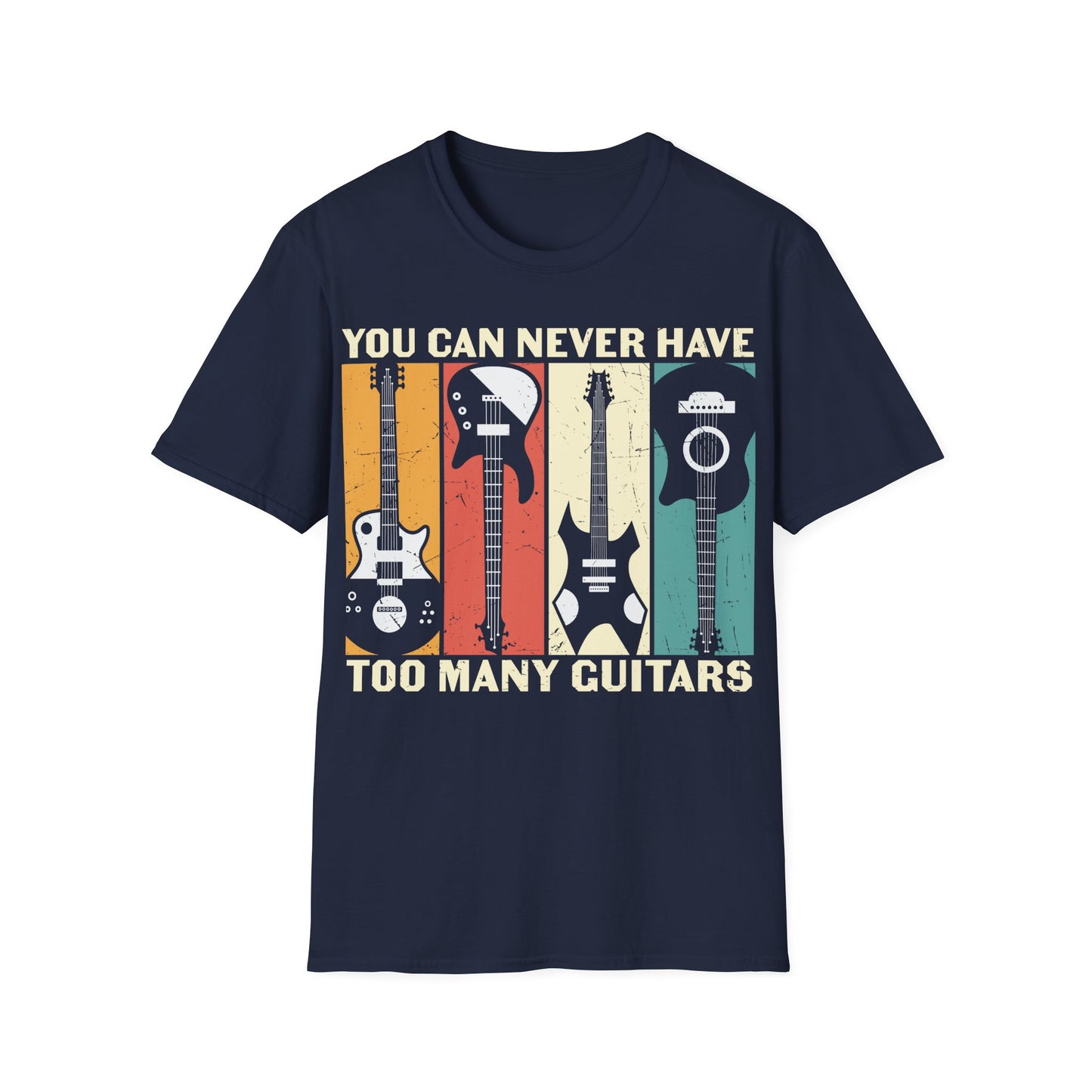 You Can Never Have Too Many Guitars - Unisex Softstyle T-Shirt