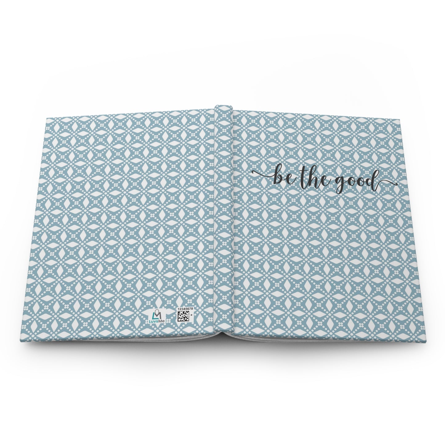 be the good - Self Love - Inspirational Quote - Baby Blue 13 - Hardcover Journal Matte