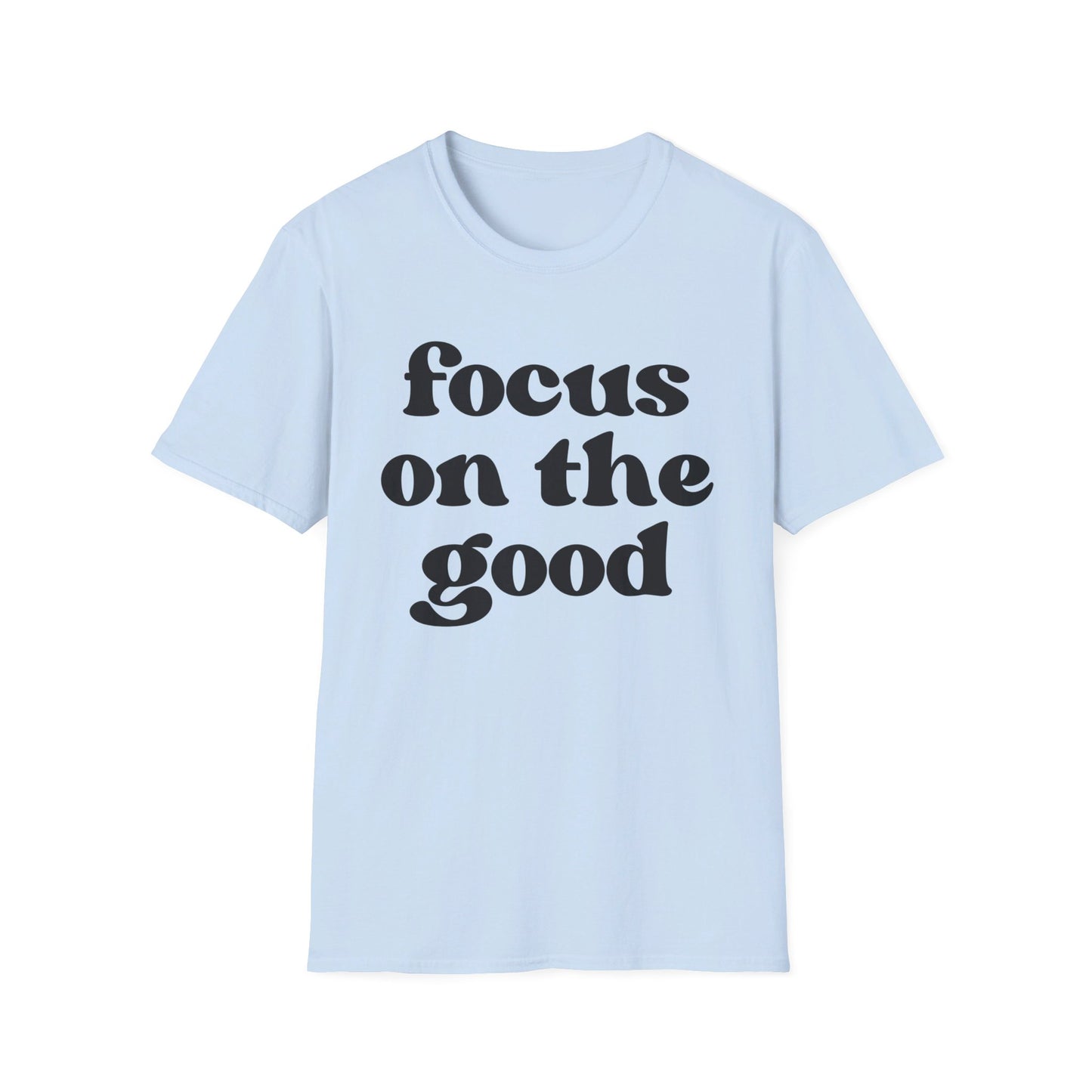 Focus on the Good - Unisex Softstyle T-Shirt