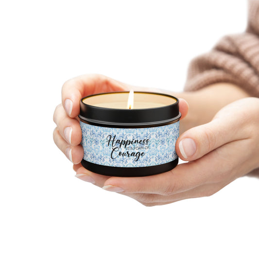Happiness is a Form of Courage - Inspirational - Mindfulness & Self-Care - Scented Tin Candle