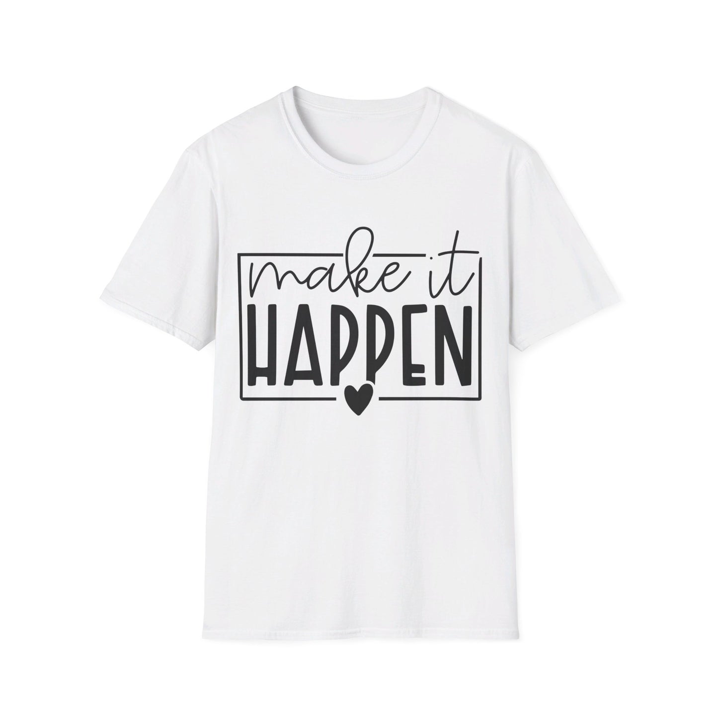 Make it Happen - Unisex Softstyle T-Shirt