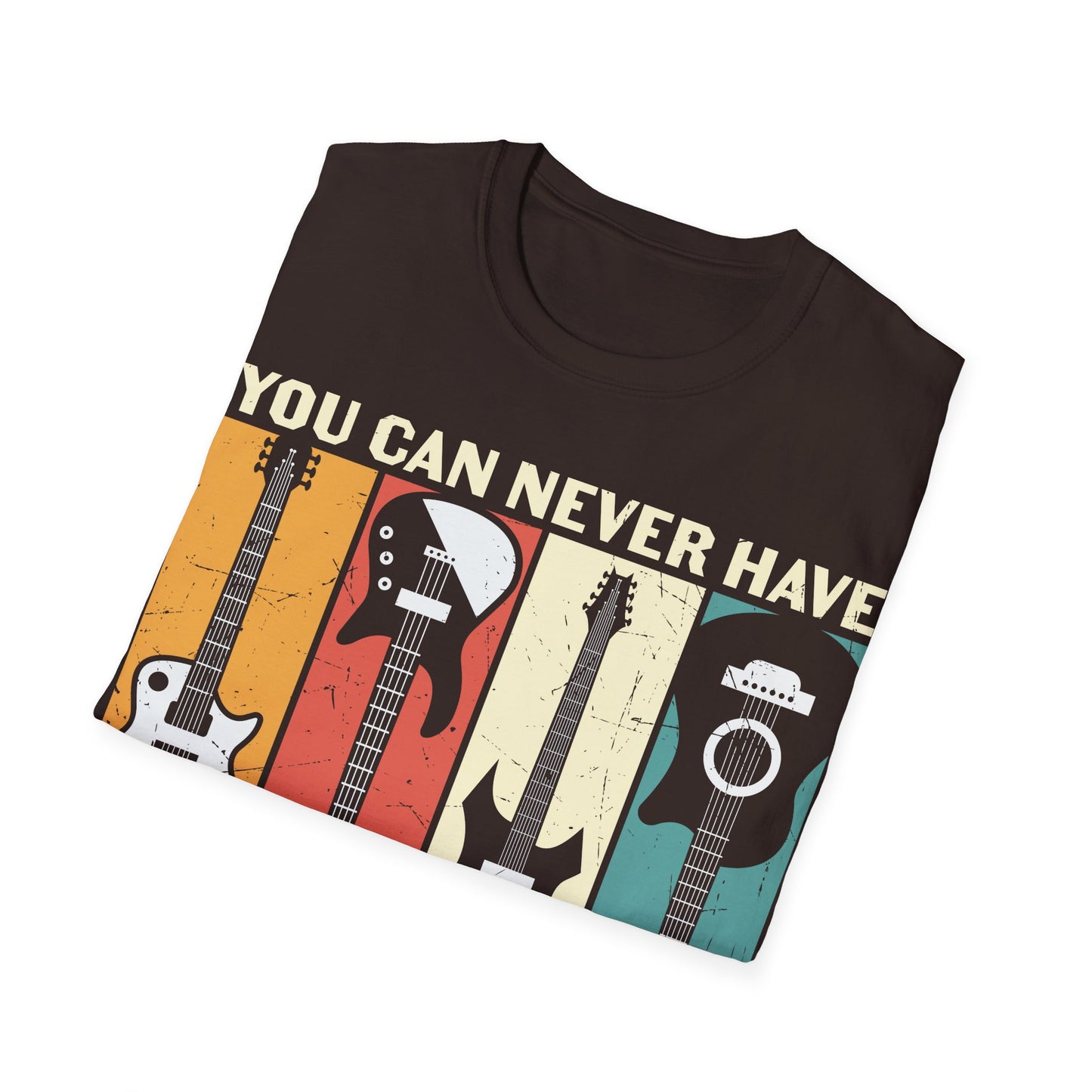 You Can Never Have Too Many Guitars - Unisex Softstyle T-Shirt