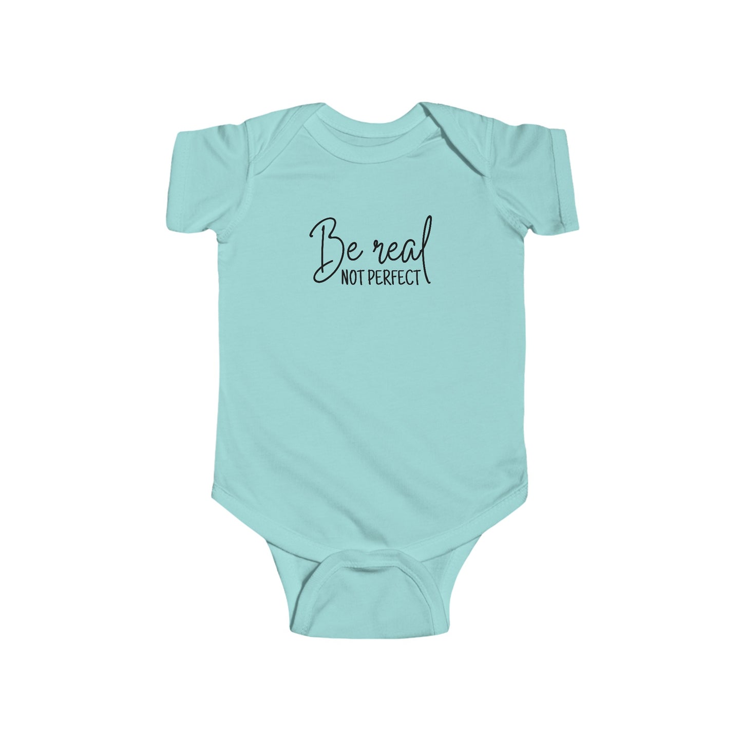 Be Real, Not Perfect - Infant Fine Jersey Bodysuit