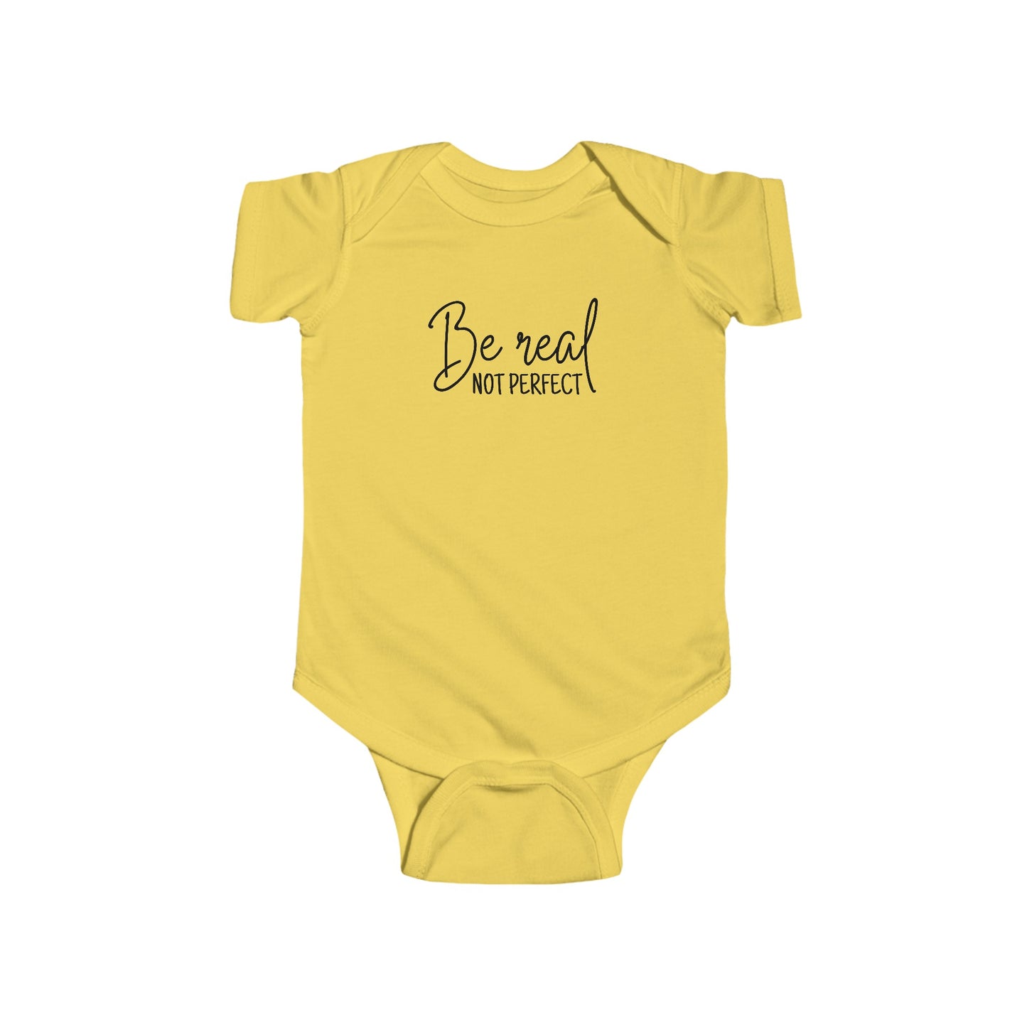 Be Real, Not Perfect - Infant Fine Jersey Bodysuit