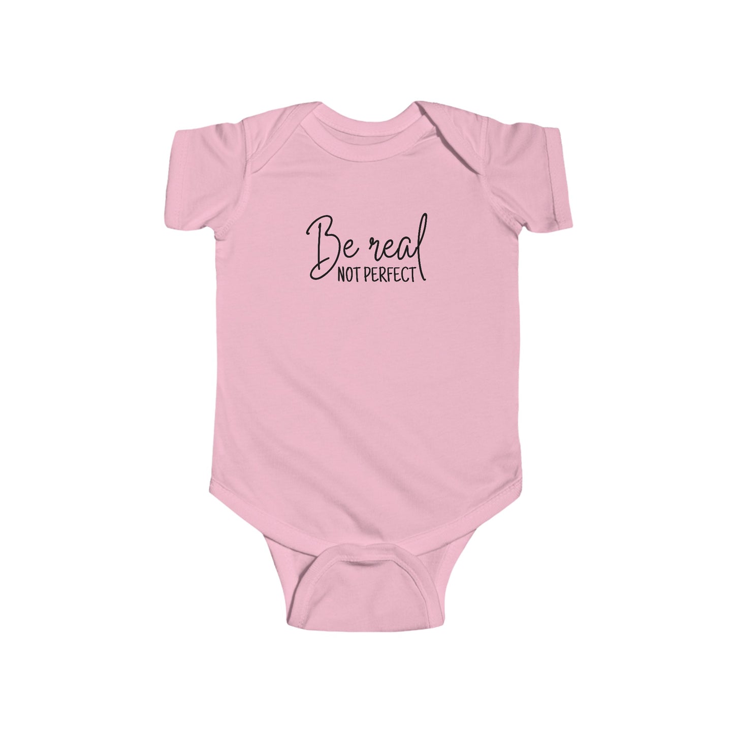 Be Real, Not Perfect - Infant Fine Jersey Bodysuit