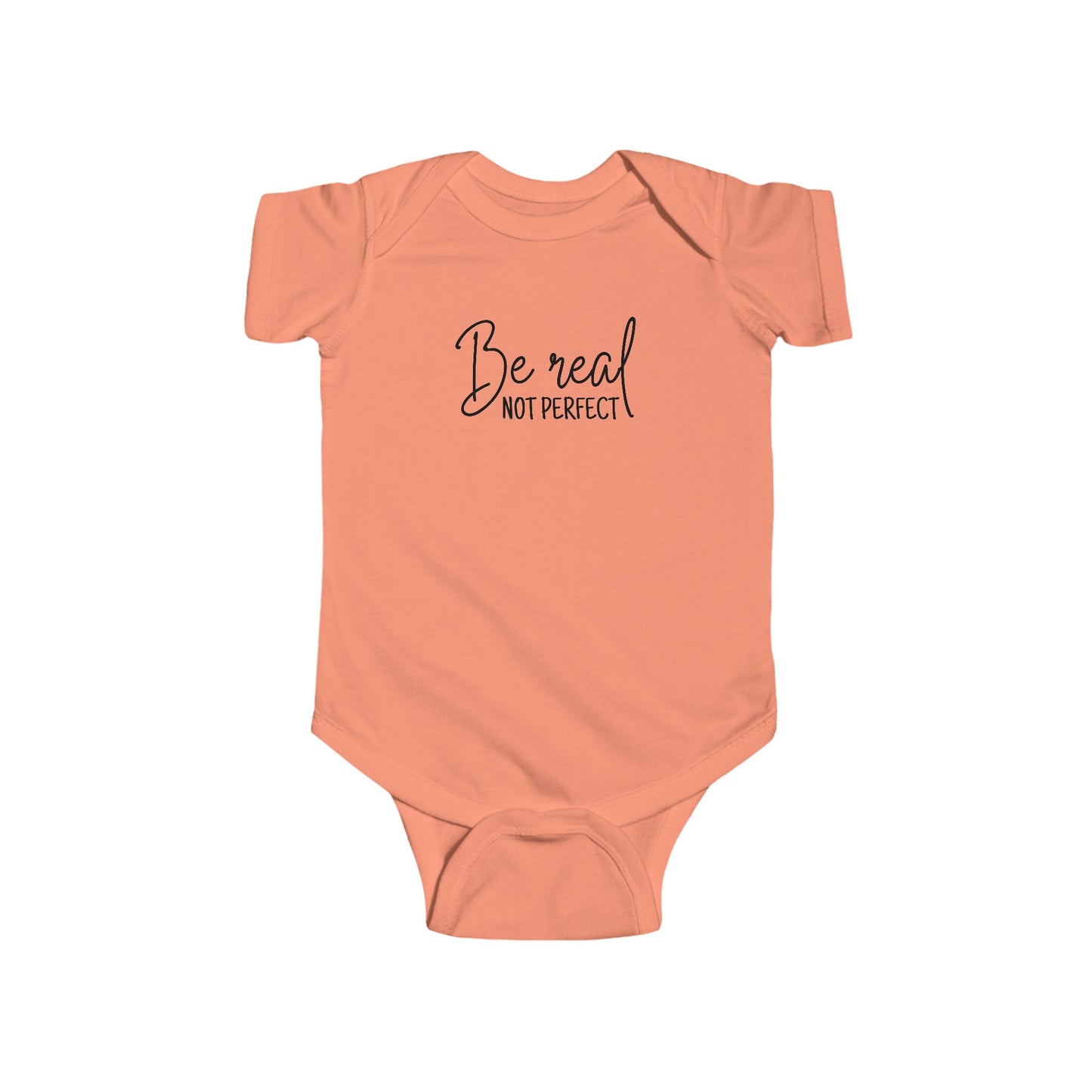 Be Real, Not Perfect - Infant Fine Jersey Bodysuit