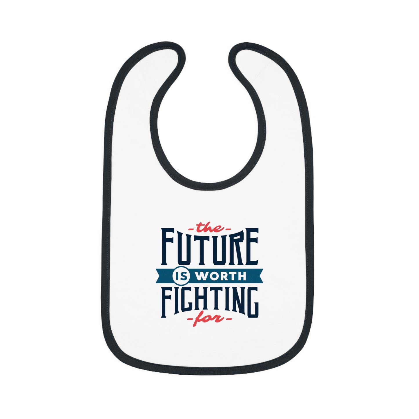 The Future is Worth Fighting For - Baby Contrast Trim Jersey Bib