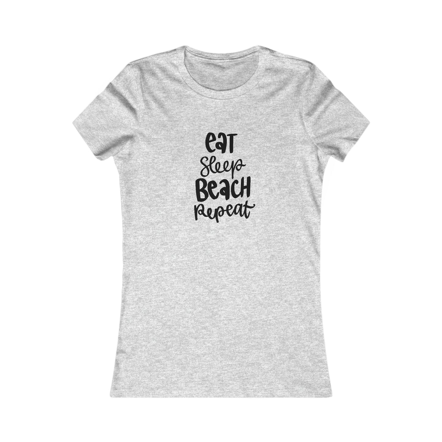 Eat, Sleep, Beach, Repeat - Women's Favorite Tee
