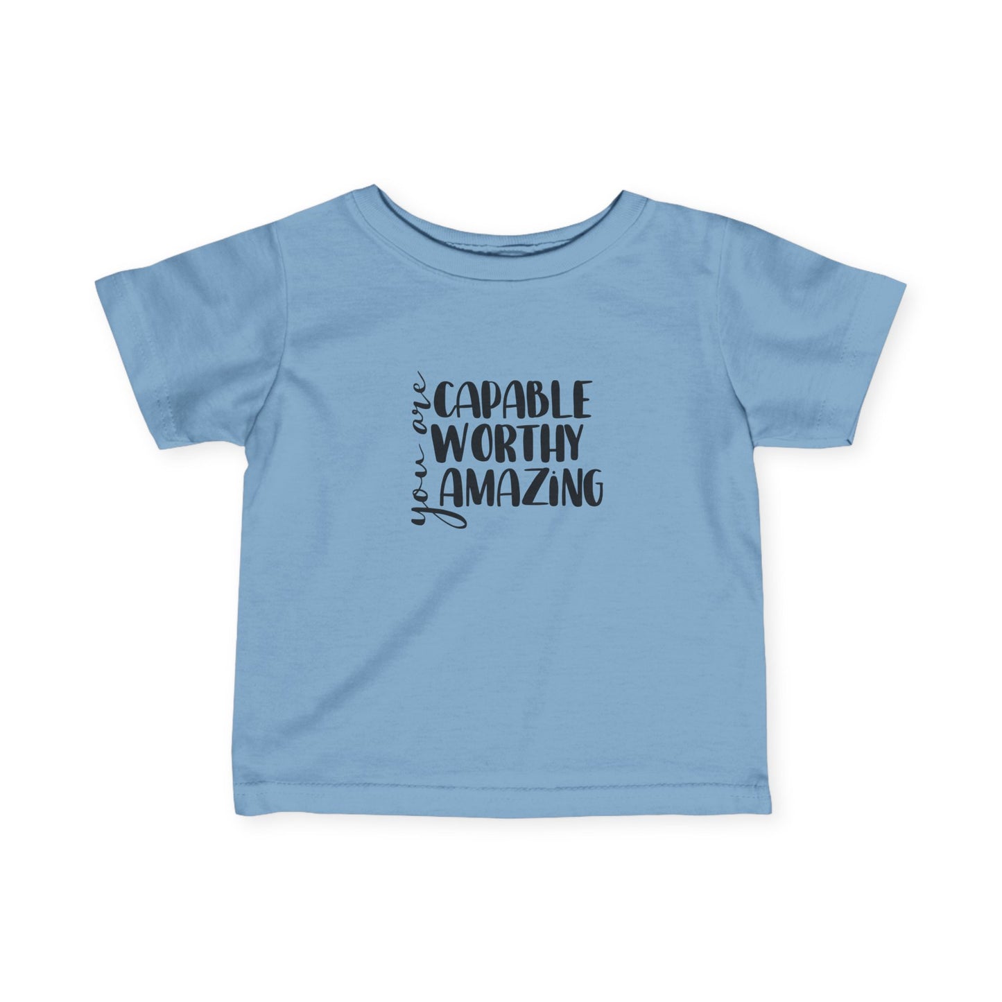 You are Capable, Worthy, and Amazing - Infant Fine Jersey Tee