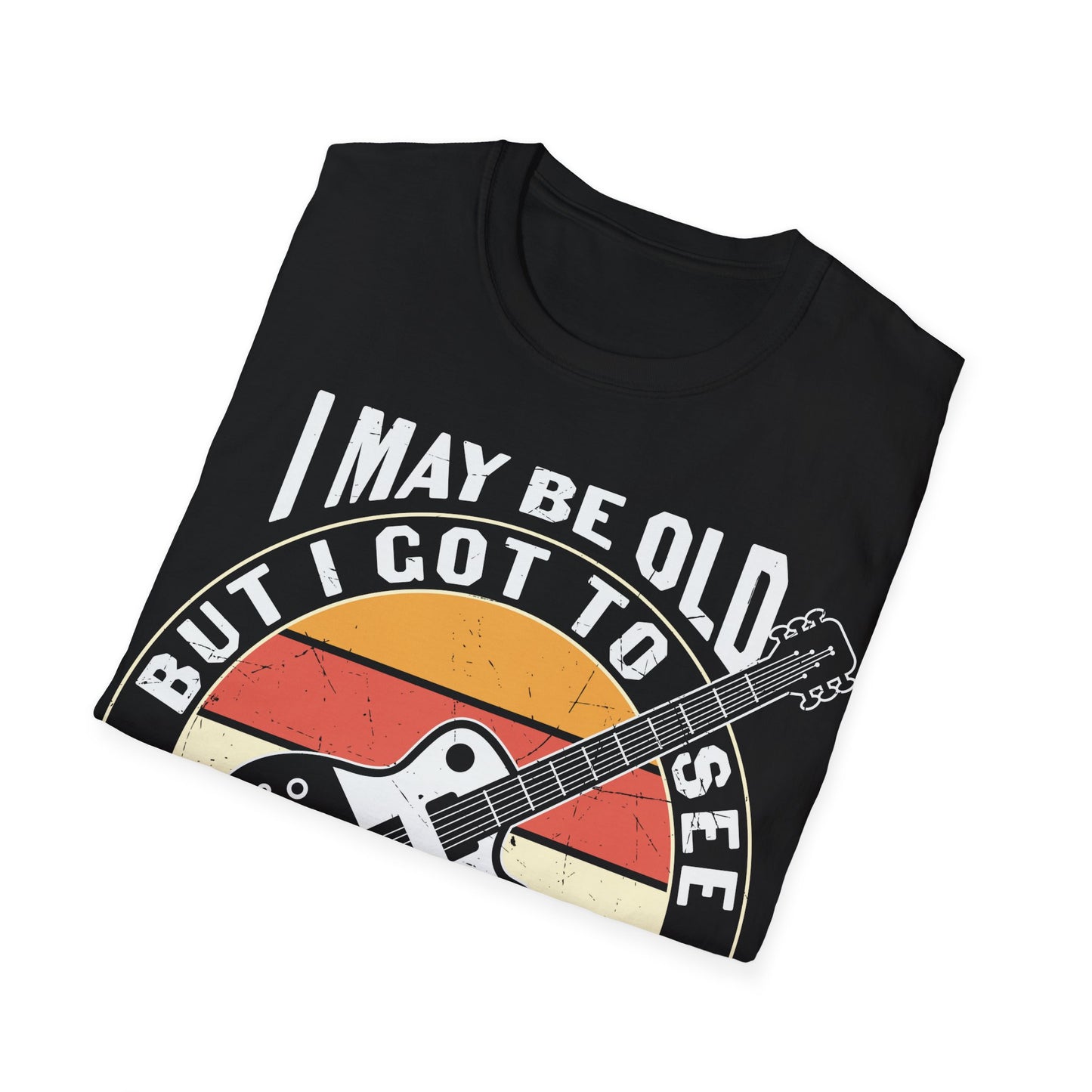 I May Be Old, but I Got to See All the Cool Bands - Unisex Softstyle T-Shirt