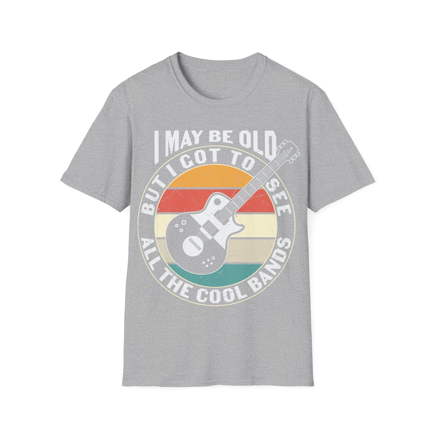 I May Be Old, but I Got to See All the Cool Bands - Unisex Softstyle T-Shirt