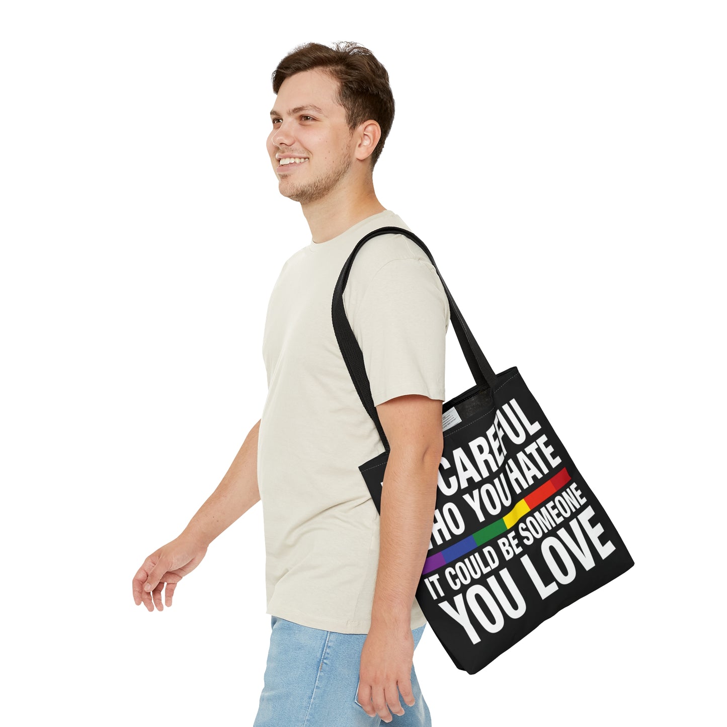 Be Careful Who You Hate - It Could Be Someone You LOVE - Be Who You Are - Practical, high-quality Tote Bag