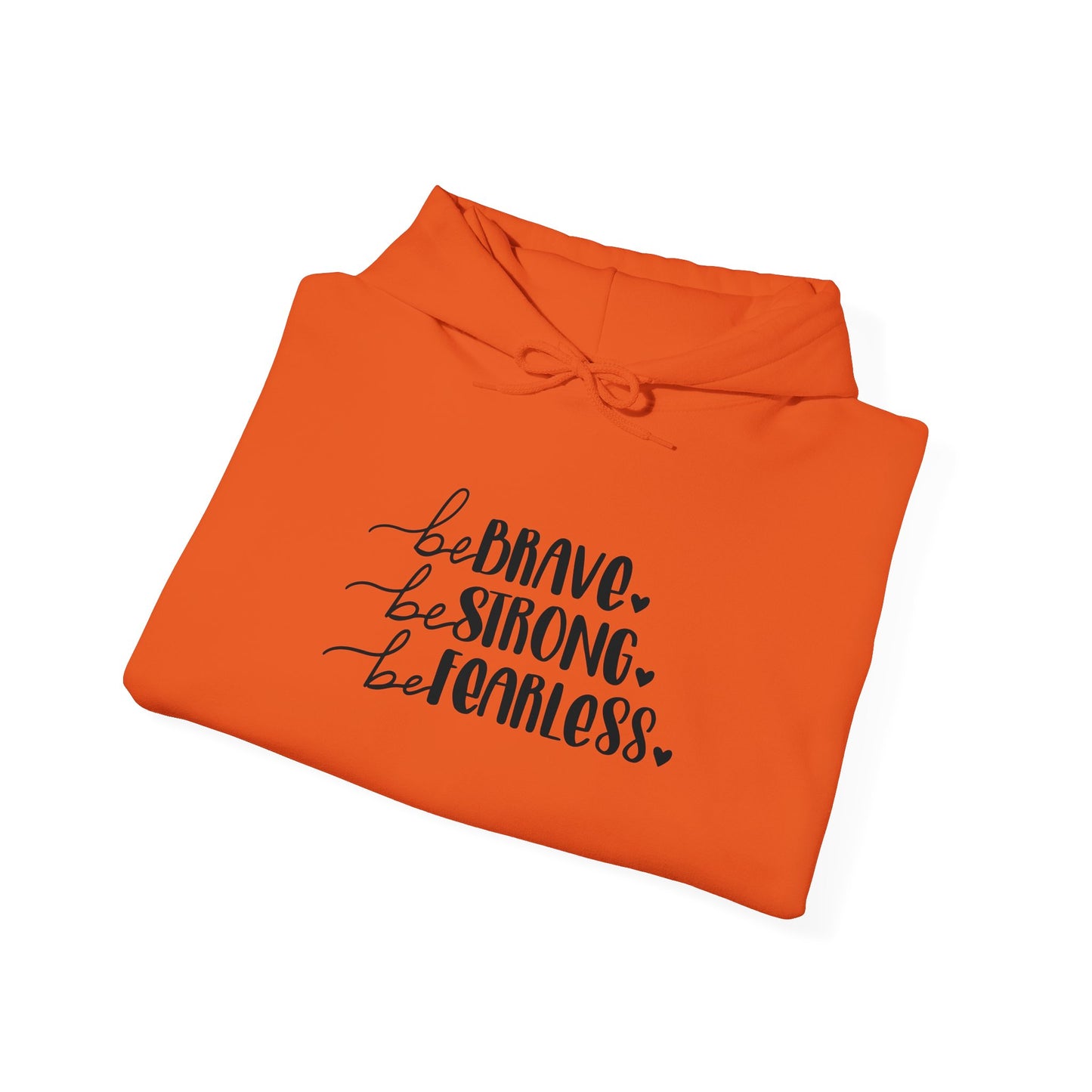 Unisex Heavy Blend Hooded Sweatshirt - Be Brave, Be Strong, Be Fearless