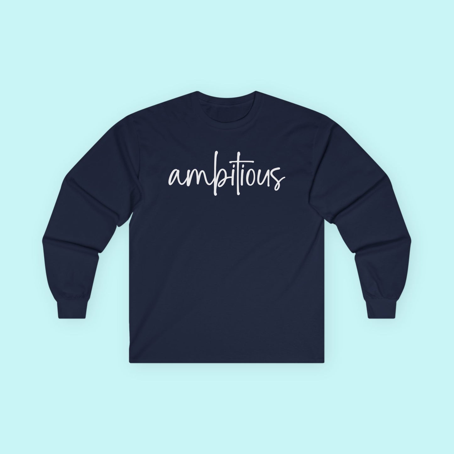 “Ambitious” Empowerment T-Shirt – Driven & Goal-Getter Mindset Long Sleeve Tee