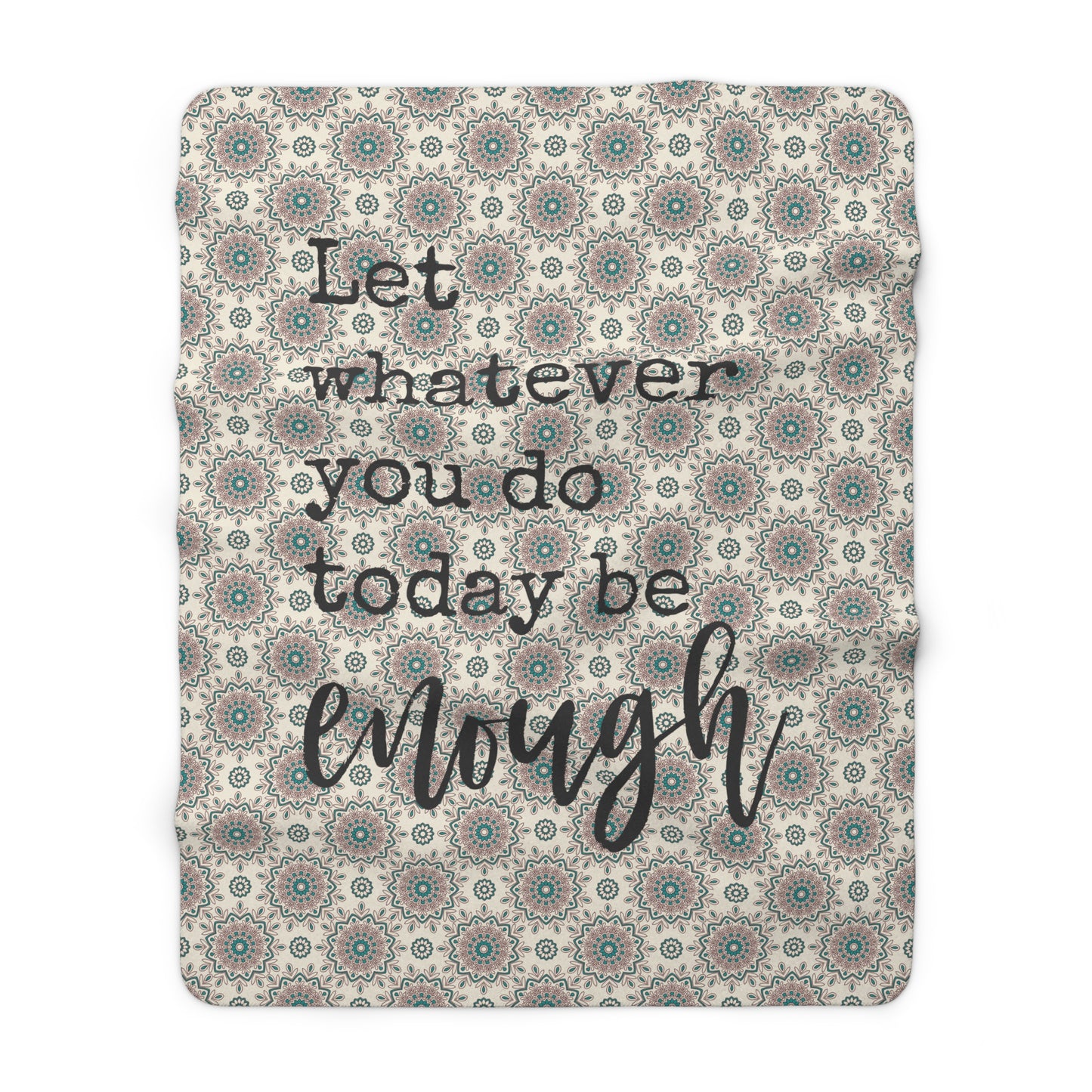 Beautiful, Cozy, Soft - Amazing - Blue Boho Mandala 10 - Let Whatever You Do Today Be Enough - Inspirational Quote - Sherpa Fleece Blanket