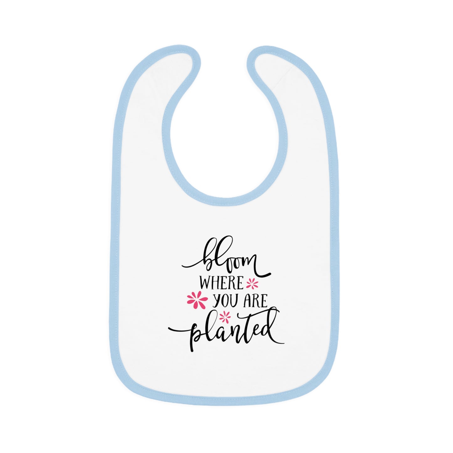 Bloom Where You Are Planted - Pink Flowers - Baby Contrast Trim Jersey Bib