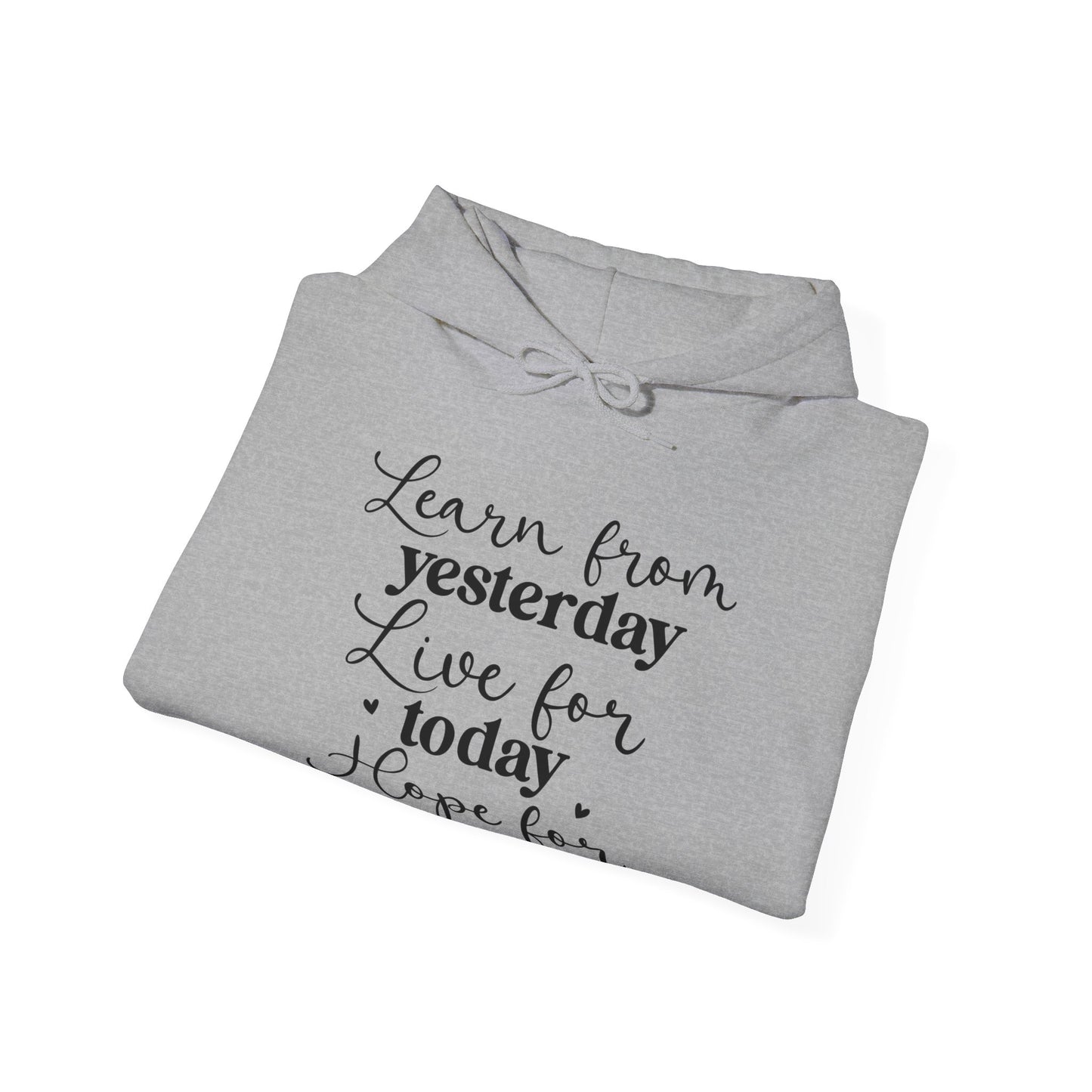 Unisex Heavy Blend Hooded Sweatshirt - Learn from Yesterday, Live for Today, Hope for Tomorrow