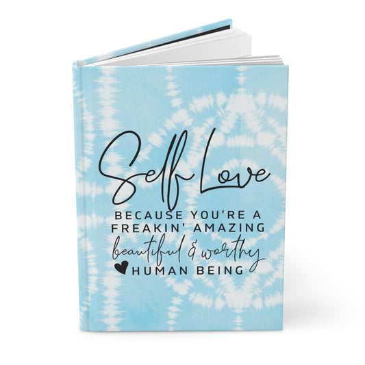 Self Love - Because You're a Freakin Amazing Beautiful and Worthy Human Being - Light Blue Batik - Hardcover Lined Journal Matte
