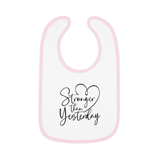 Stronger than Yesterday - Baby Contrast Trim Jersey Bib
