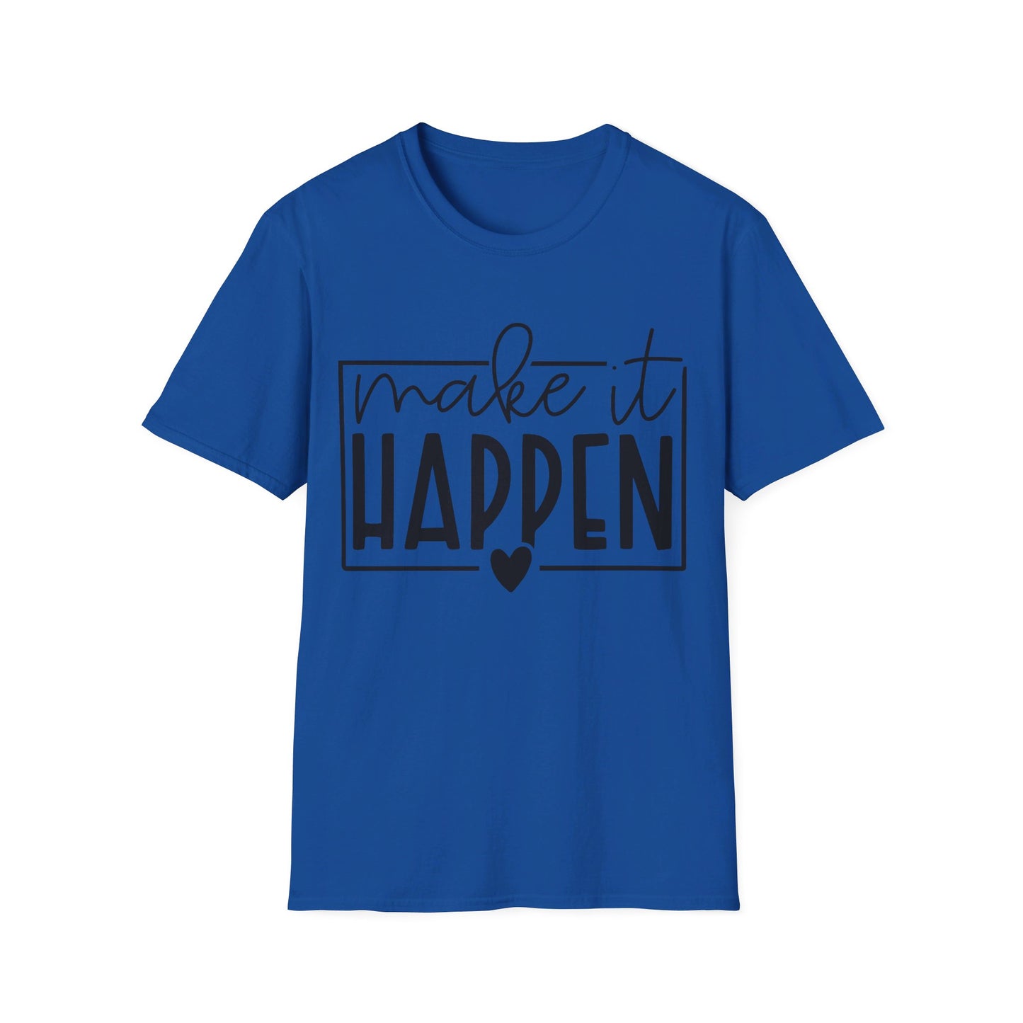 Make it Happen - Unisex Softstyle T-Shirt