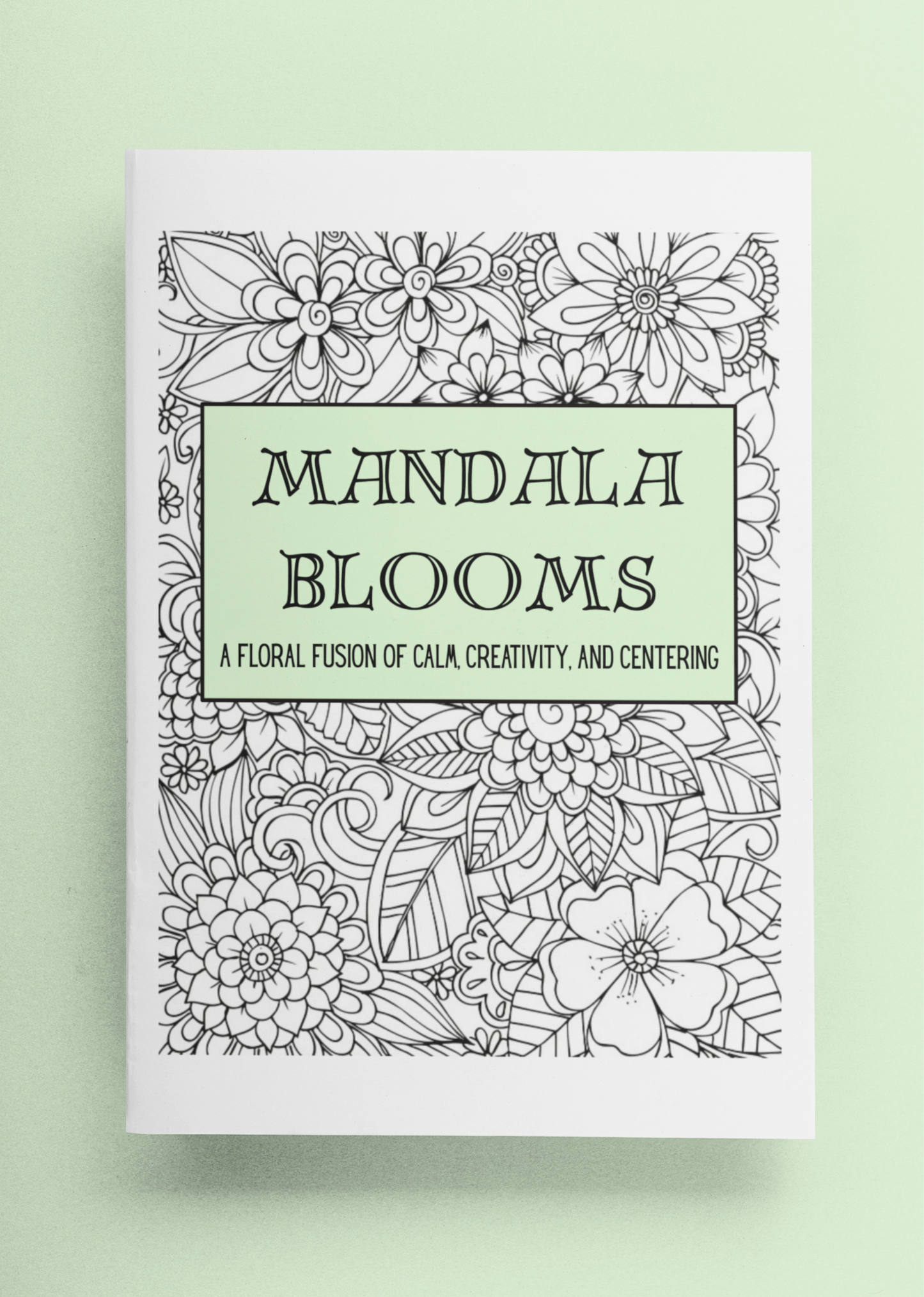 Mandala Blooms - A Floral Fusion of Calm, Creativity, and Centering - Paperback