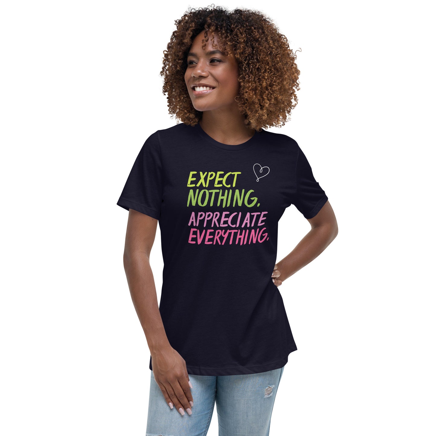 Expect Nothing Appreciate Everything Women's Relaxed T-Shirt